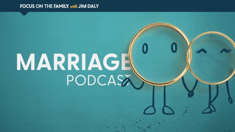 Focus on the Family Marriage Podcast